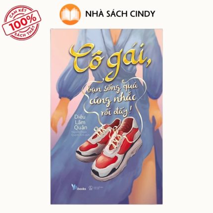 Sách Cô Gái, Bạn Sống Quá Cứng Nhắc Rồi Đấy! | Nhà Sách Cindy