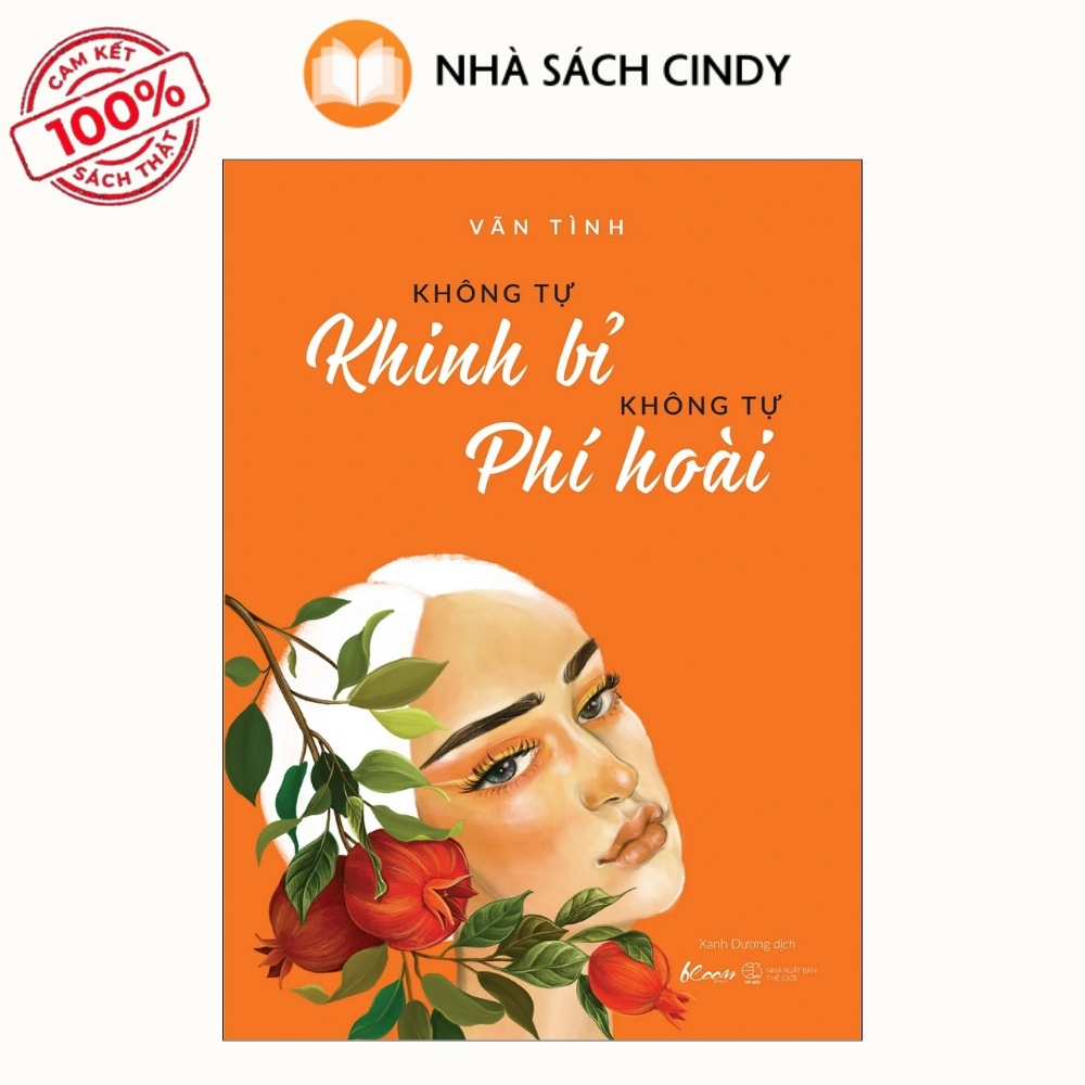 khong-tu-khinh-bi-khong-tu-phi-hoai-nha-sach-cindy Sách Không Tự Khinh Bỉ Không Tự Phí Hoài | Nhà Sách Cindy