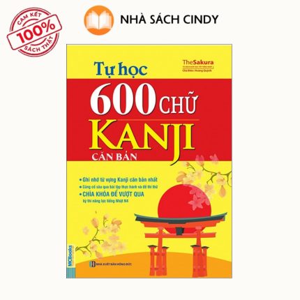 Tự Học 600 Chữ Kanji Căn Bản (Tái Bản) – Tác giả The Sakura | Nhà Sách Cindy