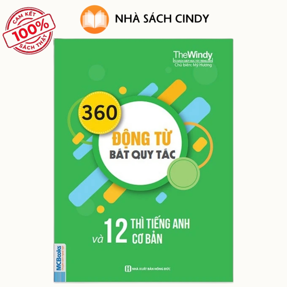 360-đong-tu-bat-quy-tac-va-12-thi-co-ban-trong-tieng-anh Bìa sách 360 Động Từ Bất Quy Tắc Và 12 Thì Cơ Bản Trong Tiếng Anh, phát hành bởi Nhà Sách Cindy.